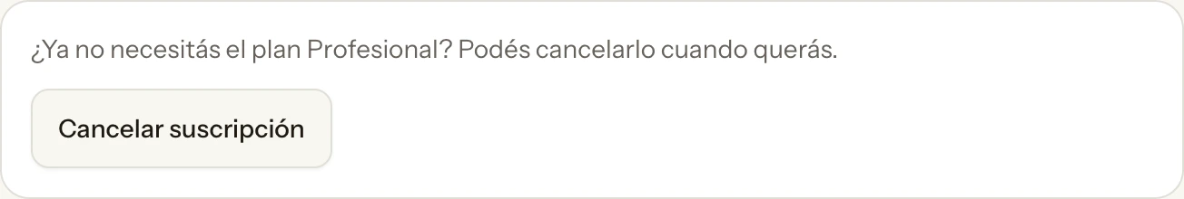 El bloque de cancelación al final de la pantalla Plan: a la izquierda la pregunta «¿Ya no necesitás el plan Profesional? Podés cancelarlo cuando querás» y a la derecha el botón «Cancelar suscripción».